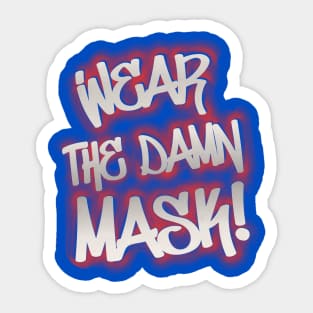 Wear the damn mask! Sticker